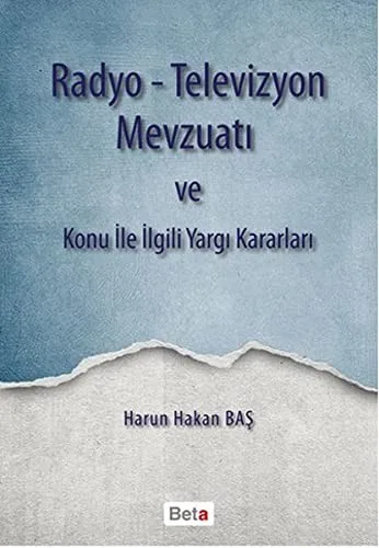 Radyo - Televizyon Mevzuatı ve Konu İle İlgili Yargı Kararları