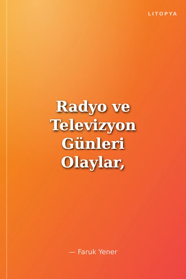 Radyo ve Televizyon Günleri Olaylar, İnsanlar, Anılar