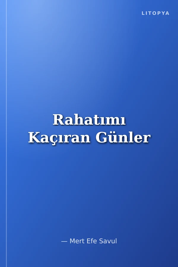 Rahatımı Kaçıran Günler