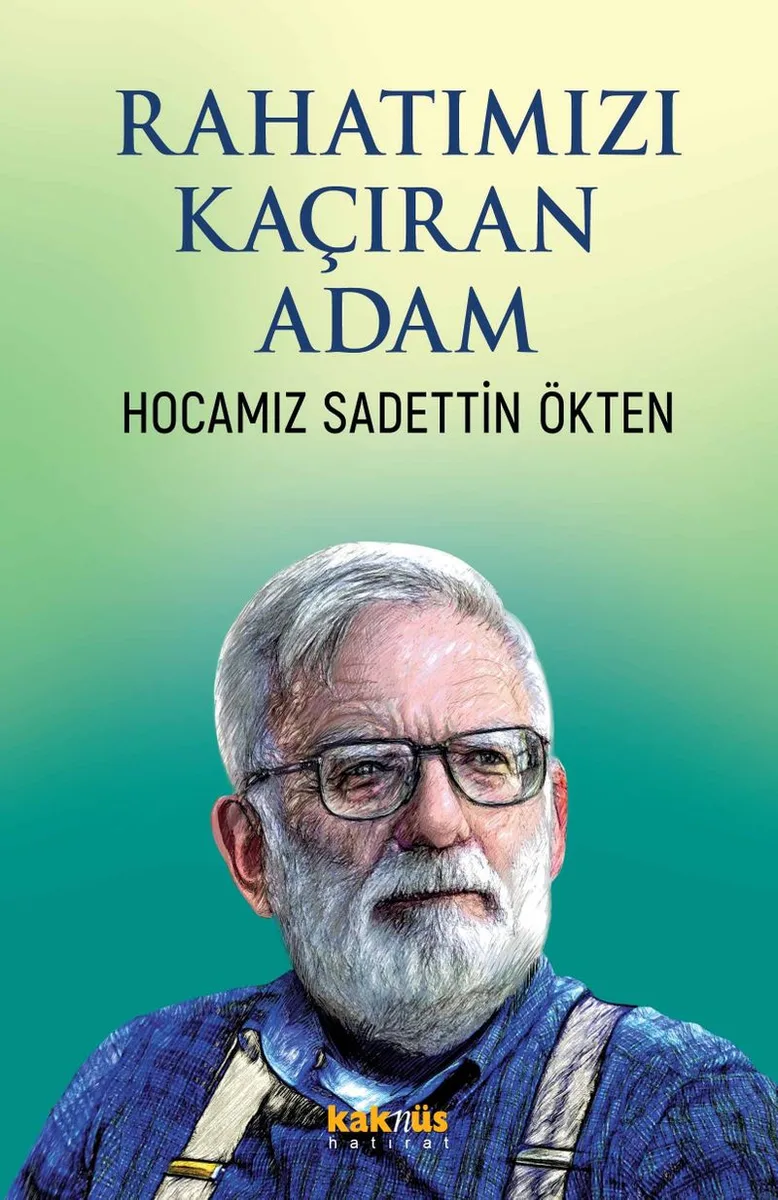 Rahatımızı Kaçıran Adam Hocamız Sadettin Ökten
