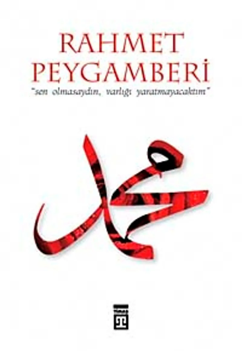 Rahmet Peygamberi "Sen Omasaydın, Varlığı Yaratmayacaktım"