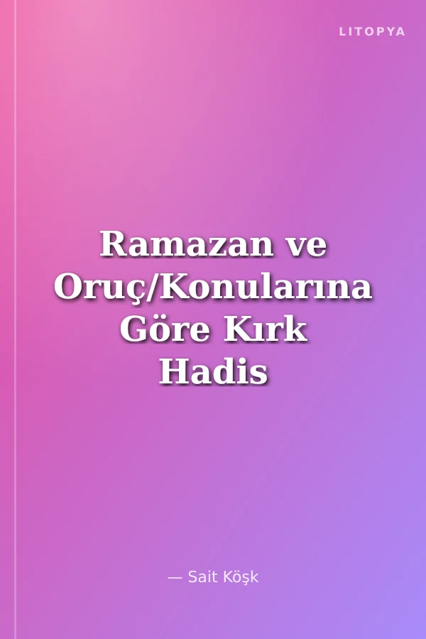 Ramazan ve Oruç/Konularına Göre Kırk Hadis