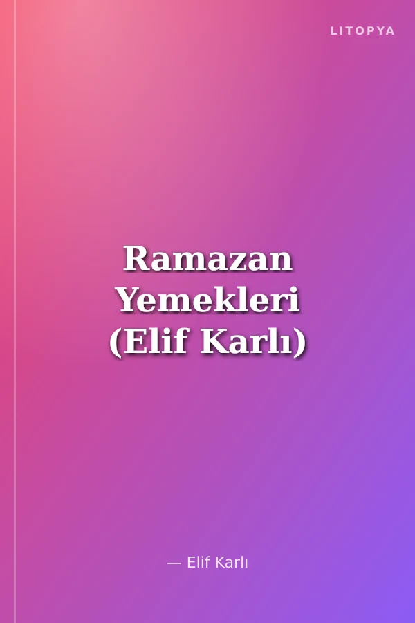 Ramazan Yemekleri (Elif Karlı)