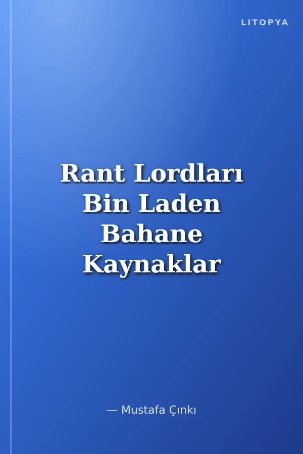 Rant Lordları Bin Laden Bahane Kaynaklar Şahane
