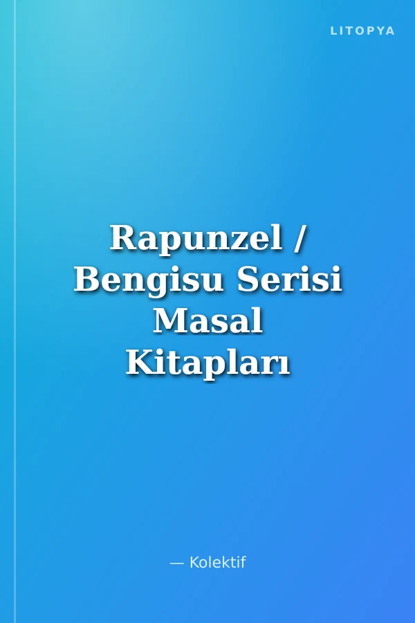 Rapunzel / Bengisu Serisi Masal Kitapları