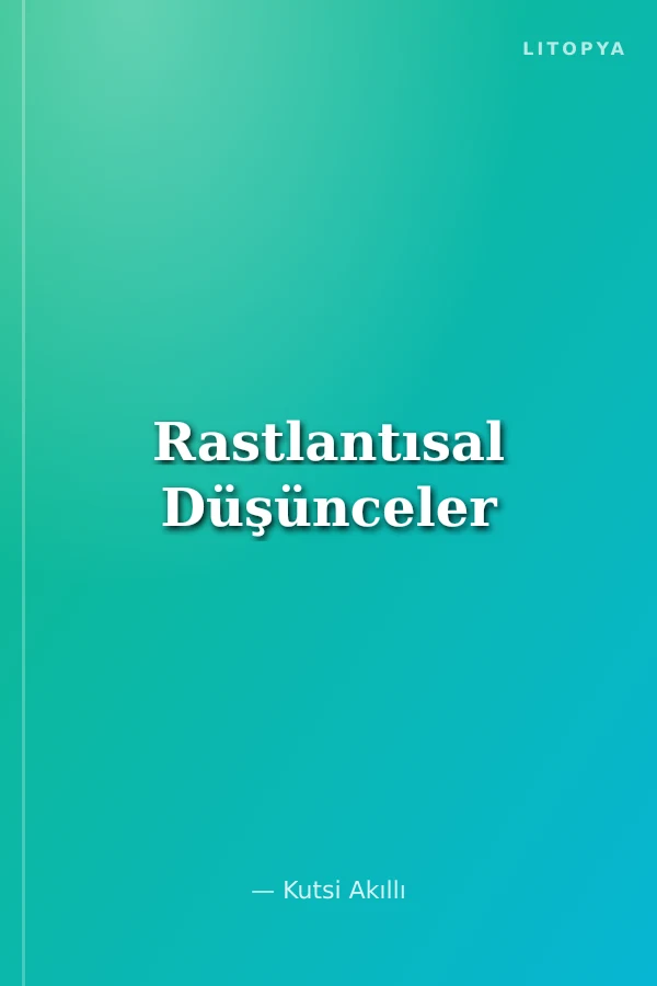 Rastlantısal Düşünceler