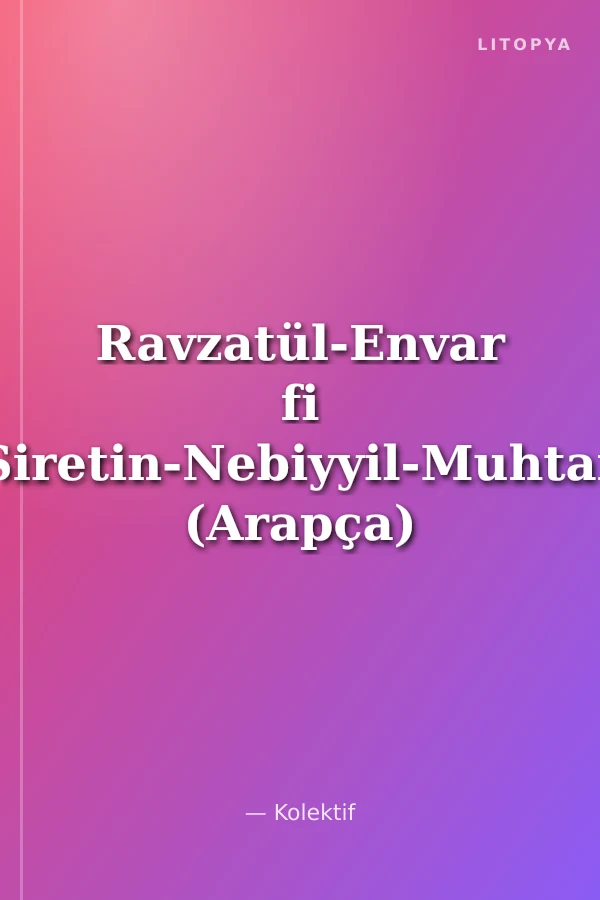 Ravzatül-Envar fi Siretin-Nebiyyil-Muhtar (Arapça)
