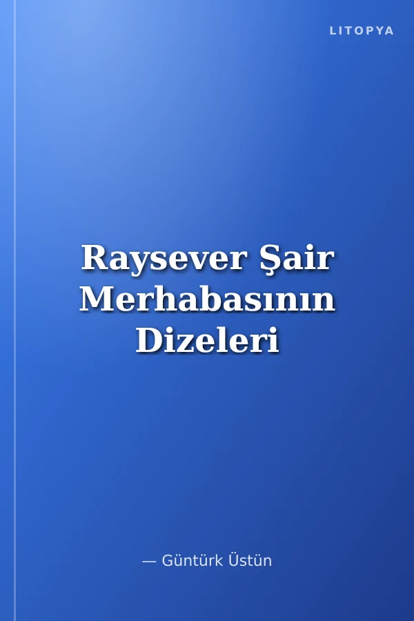 Raysever Şair Merhabasının Dizeleri