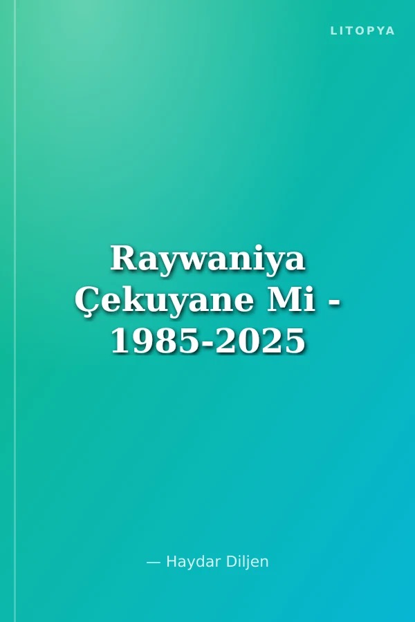 Raywaniya Çekuyane Mi - 1985-2025