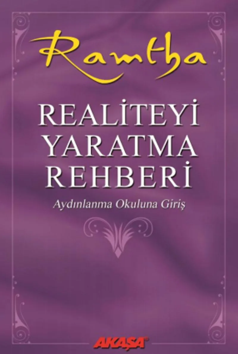 Realiteyi Yaratma Rehberi Aydınlanma Okuluna Giriş