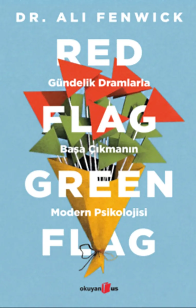Red Flag, Green Flag Gündelik Dramlarla Başa Çıkmanın Modern Psikolojisi