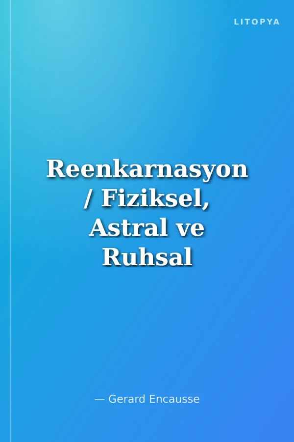 Reenkarnasyon / Fiziksel, Astral ve Ruhsal Evrim