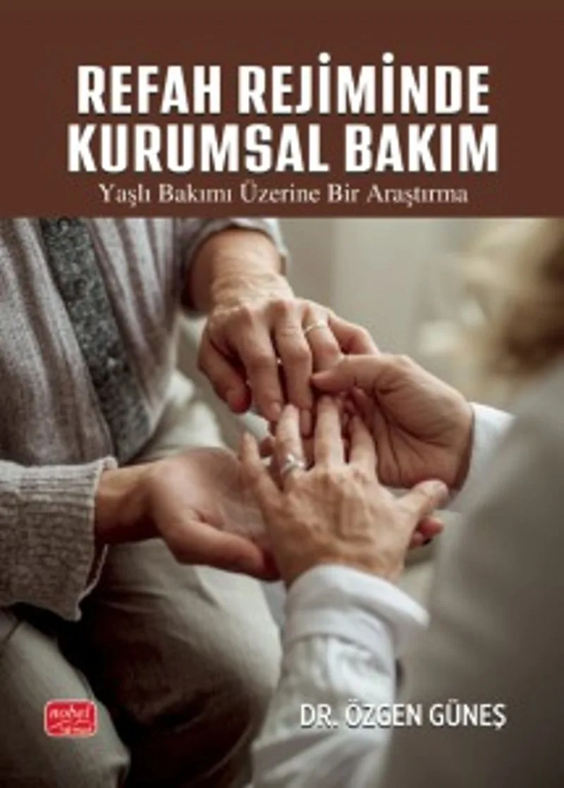 Refah Rejiminde Kurumsal Bakım Yaşlı Bakımı Üzerine Bir Araştırma