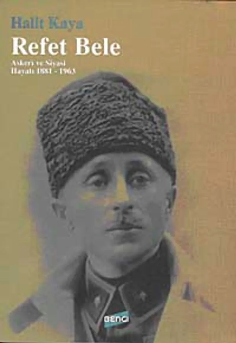 Refet Bele Askeri ve Siyasi Hayatı (1881-1963)