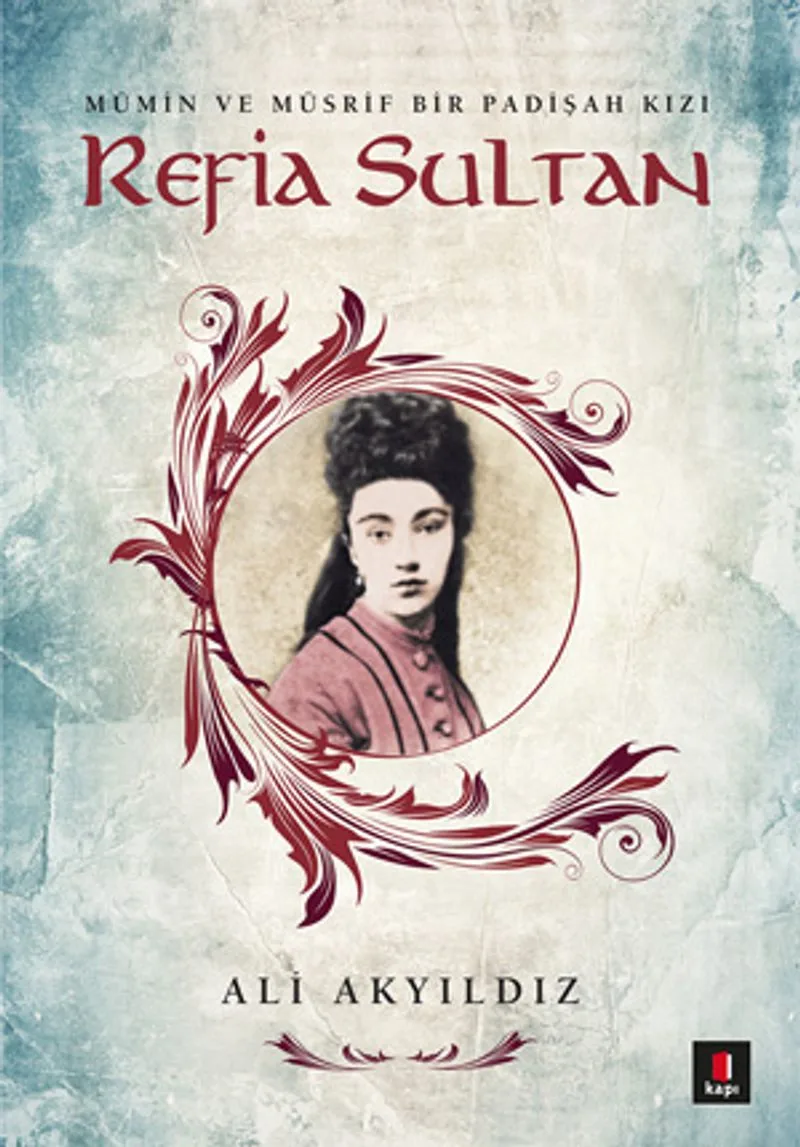 Refia Sultan Mü'min ve Müsrif Bir Padişah Kızı
