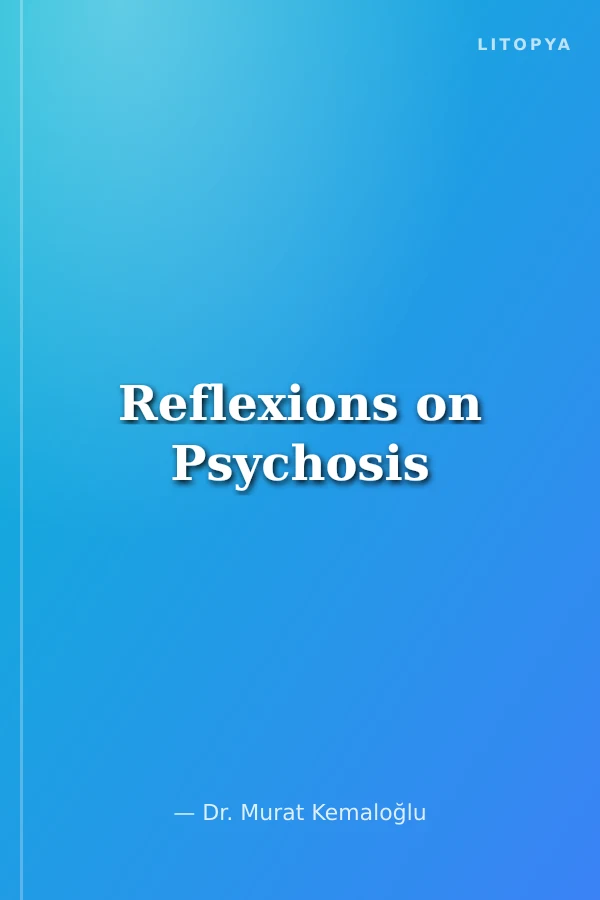 Reflexions on Psychosis