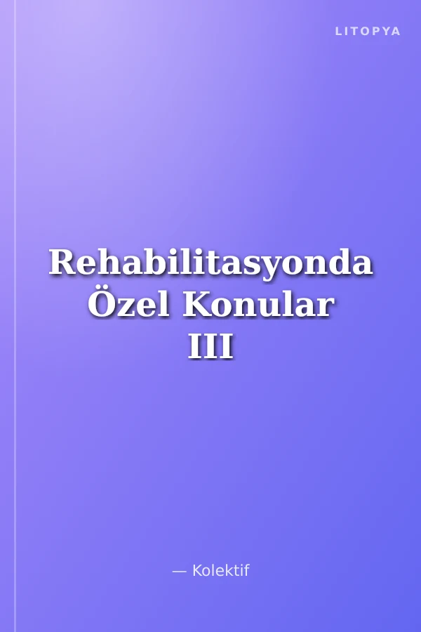 Rehabilitasyonda Özel Konular III
