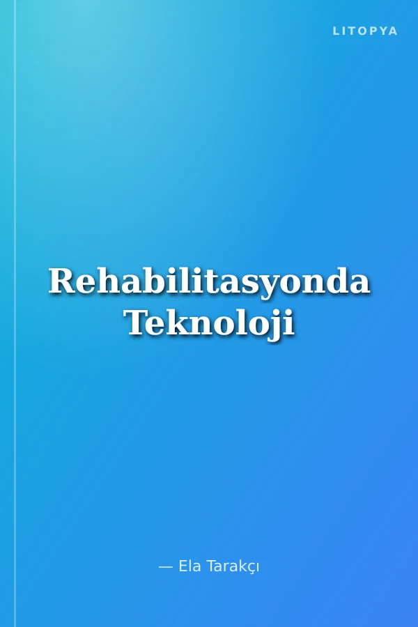 Rehabilitasyonda Teknoloji