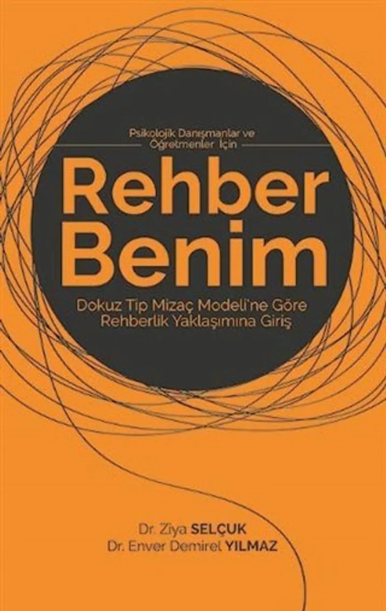 Rehber Benim / Psikolojik Danışmanlar ve Öğretmenler İçin Dokuz Tip Mizaç Modeli'ne Göre Rehberlik Yaklaşımına Giriş
