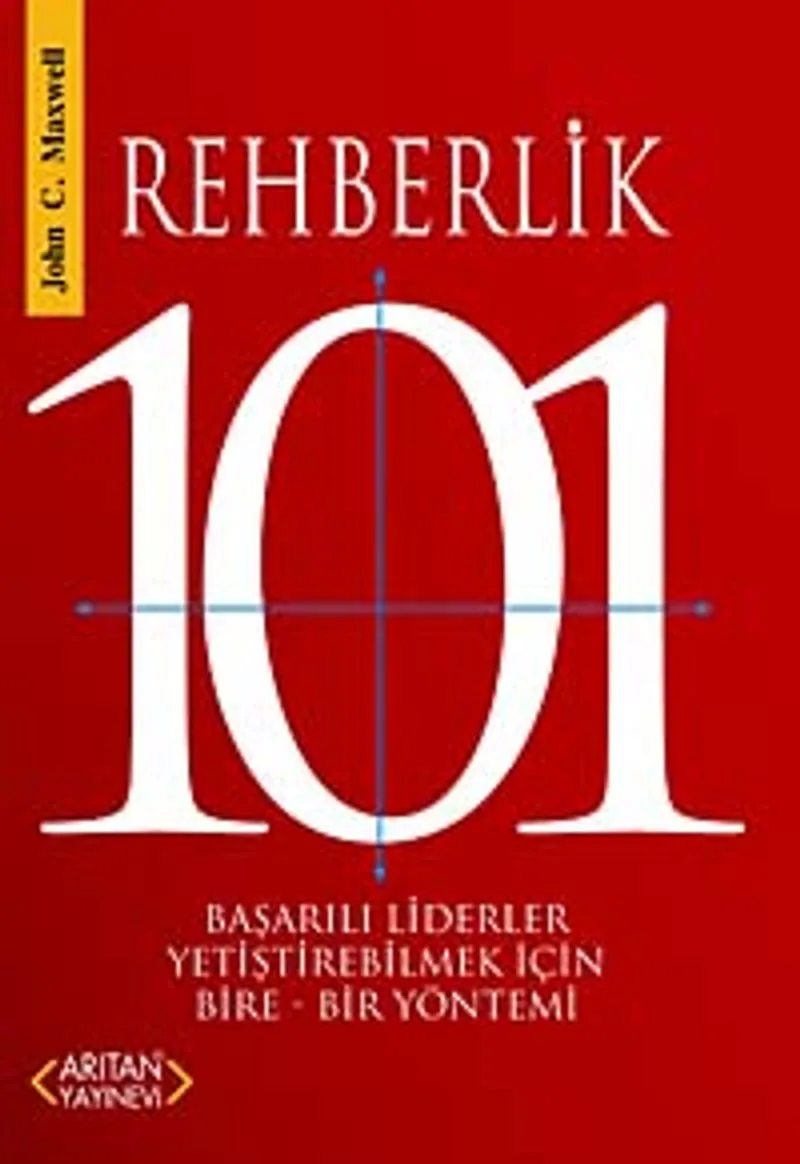 Rehberlik 101 Başarılı Liderler Yetiştirebilmek İçin Bire-Bir Yöntemi