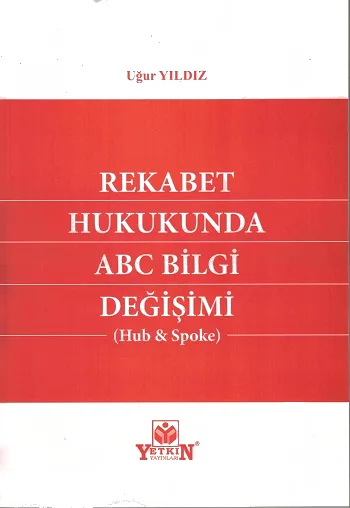 Rekabet Hukukunda ABC Bilgi Değişimi (HUB &amp; SPOKE)