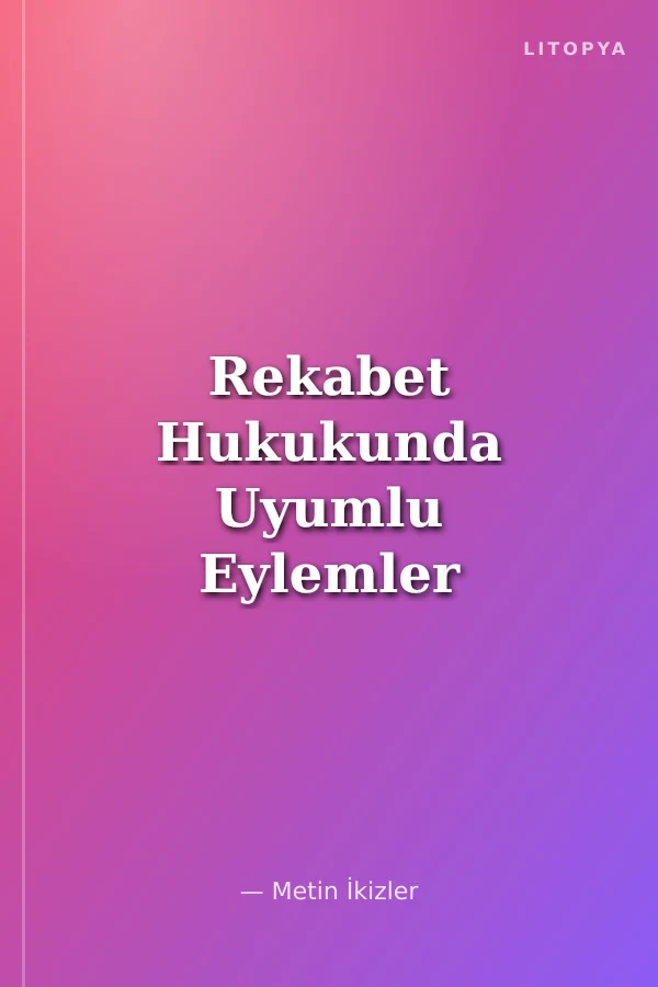 Rekabet Hukukunda Uyumlu Eylemler