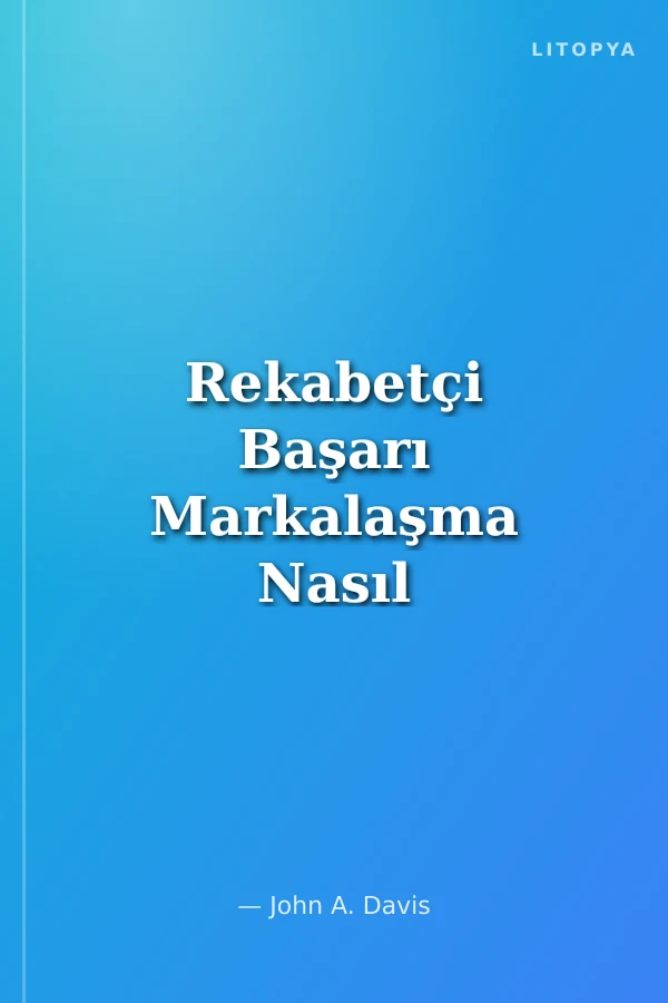Rekabetçi Başarı Markalaşma Nasıl Değer Katar?