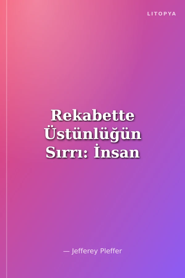 Rekabette Üstünlüğün Sırrı: İnsan