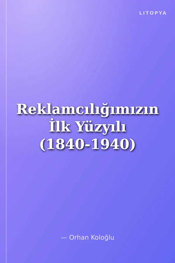 Reklamcılığımızın İlk Yüzyılı (1840-1940)