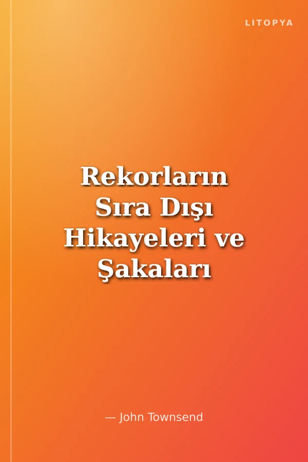 Rekorların Sıra Dışı Hikayeleri ve Şakaları / Tuhaf Ama Gerçek