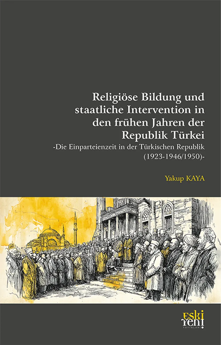 Religiöse Bildung und staatliche Intervention in den frühen Jahren der Republik Türkei -Die Einparteienzeit in der Türkischen Republik (1923-1946/1950)