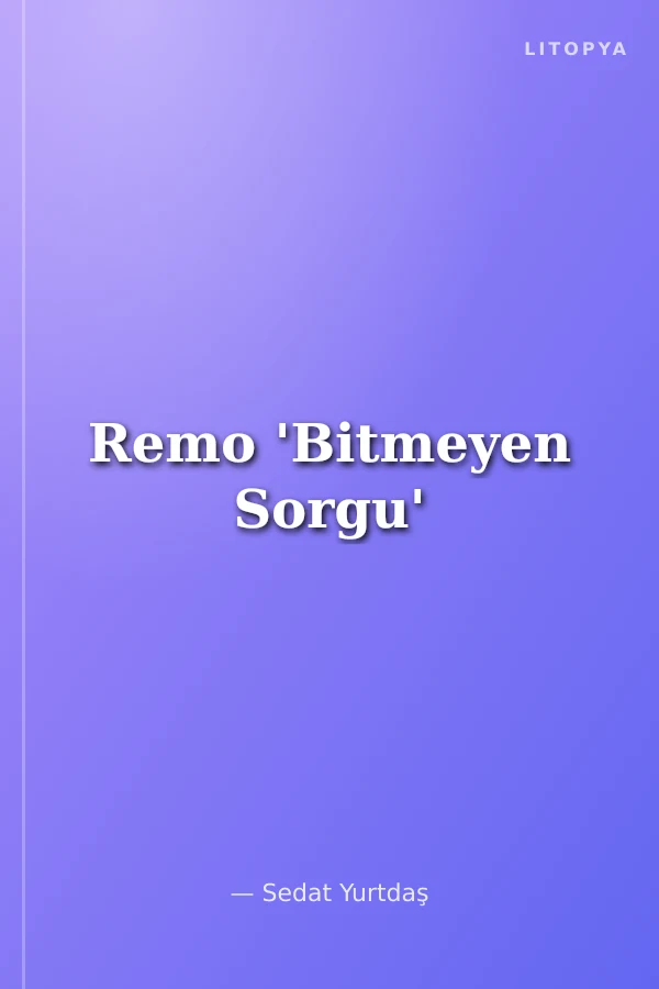 Remo 'Bitmeyen Sorgu'