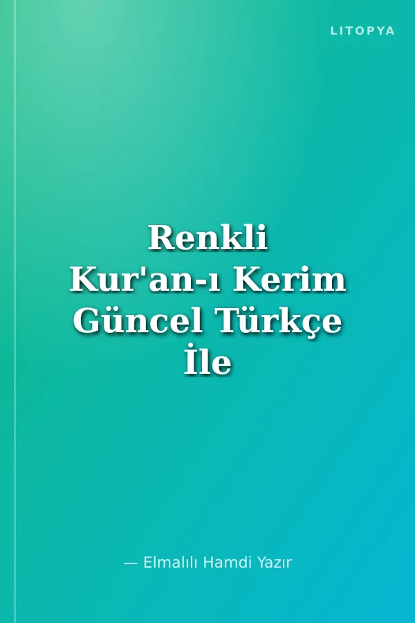 Renkli Kur'an-ı Kerim Güncel Türkçe İle Sadeleştirilmiş