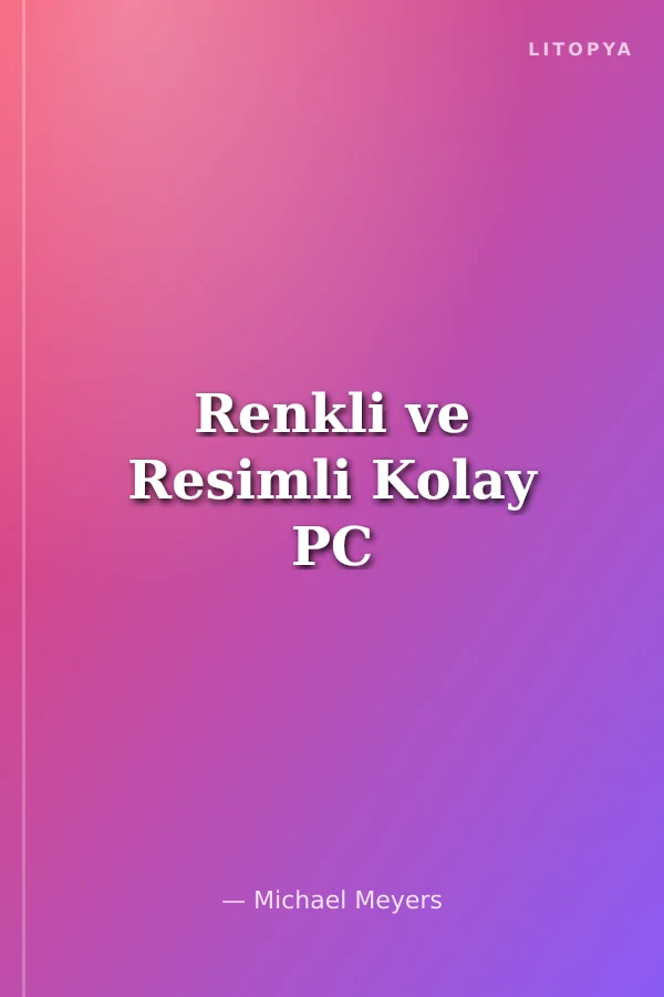 Renkli ve Resimli Kolay PC
