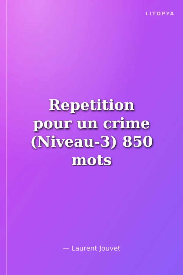 Repetition pour un crime (Niveau-3) 850 mots -Fransızca okuma kitabı