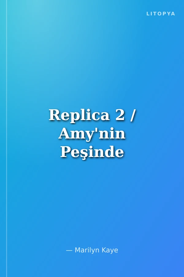 Replica 2 / Amy'nin Peşinde