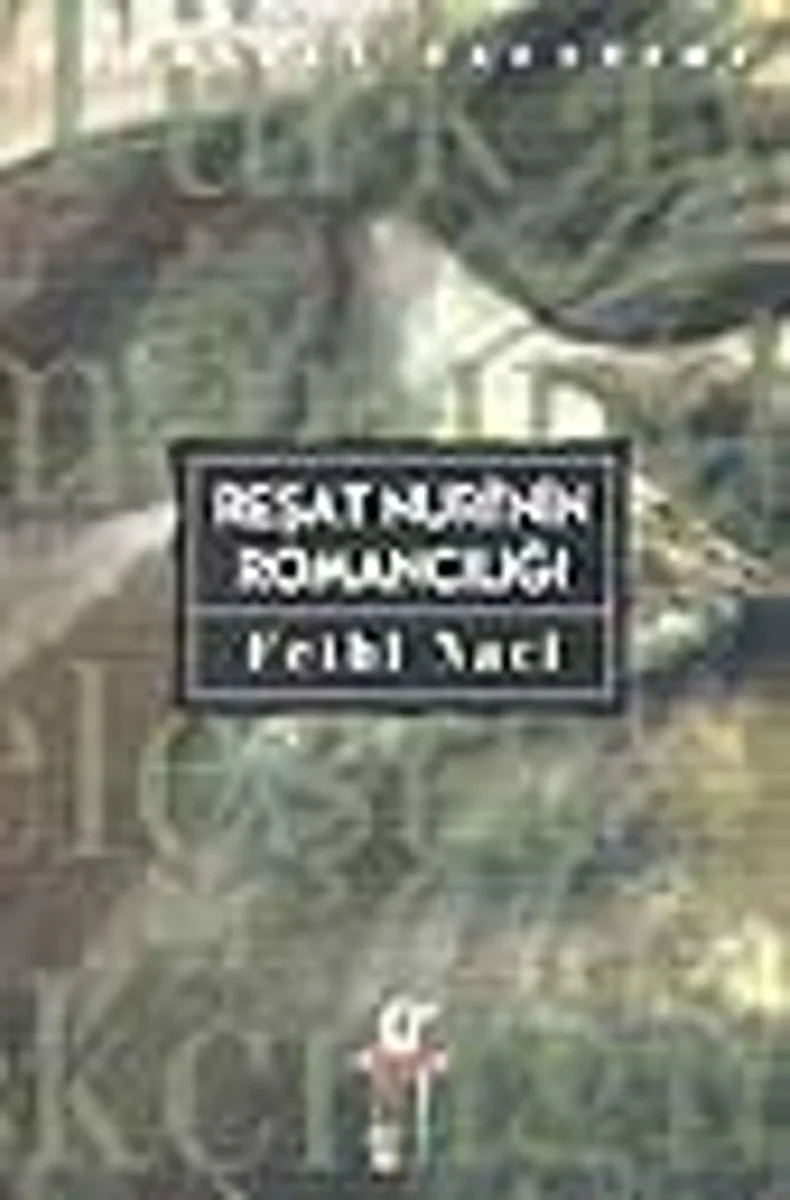Reşat Nuri'nin Romancılığı