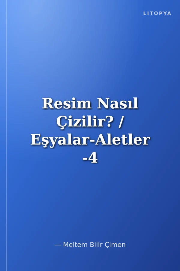Resim Nasıl Çizilir? / Eşyalar-Aletler -4