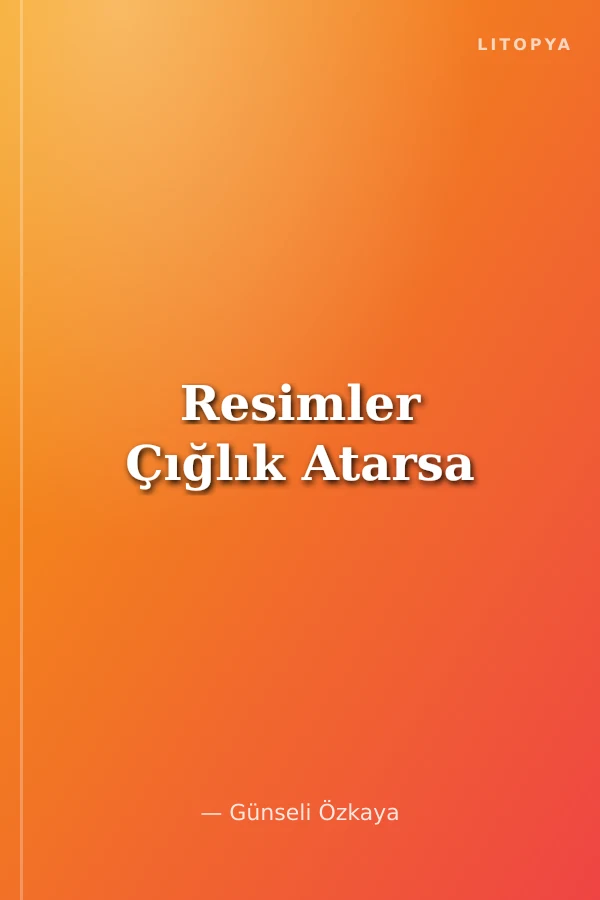 Resimler Çığlık Atarsa