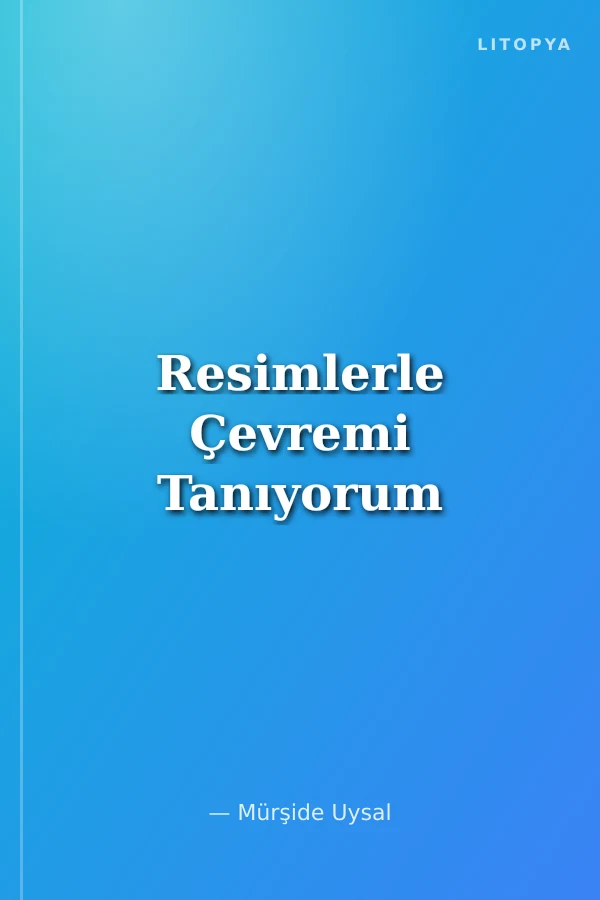 Resimlerle Çevremi Tanıyorum