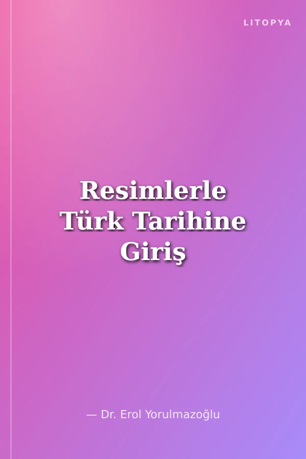 Resimlerle Türk Tarihine Giriş