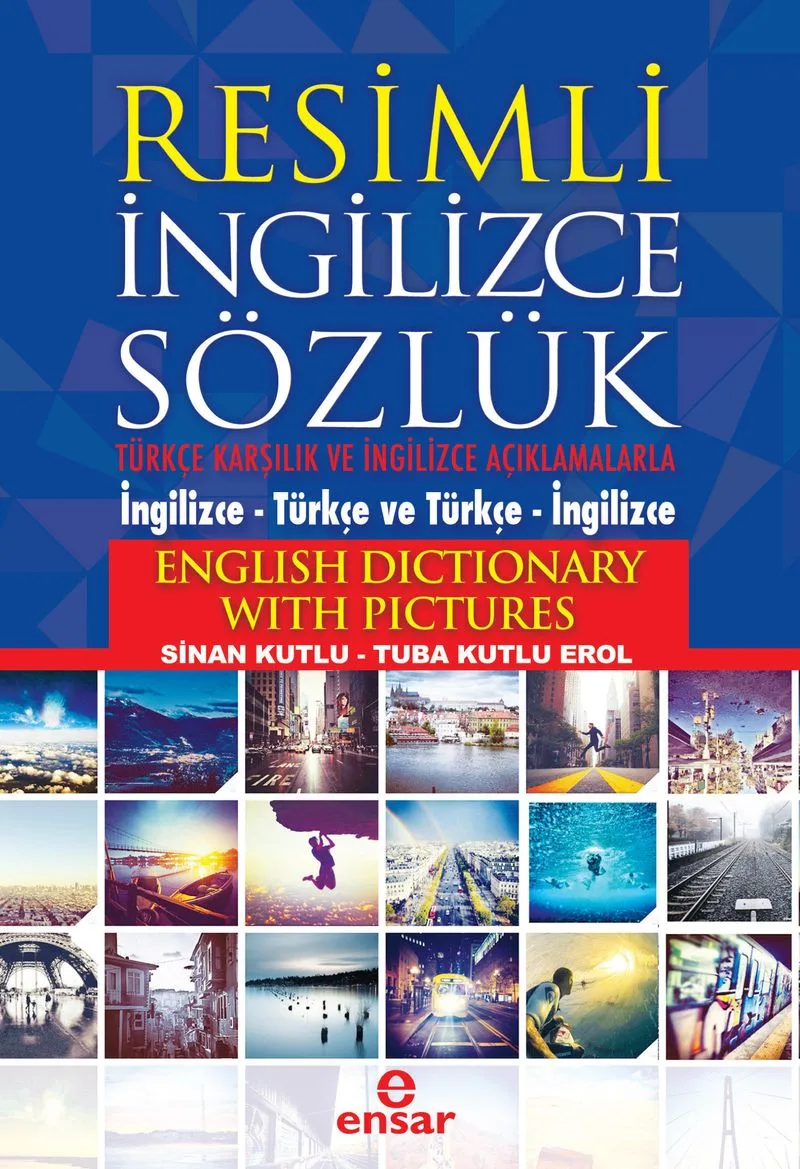 Resimli İngilizce Sözlük Türkçe Karşılık ve Açıklamalarla(İngilizce-Türkçe ve Türkçe-İngilizce)