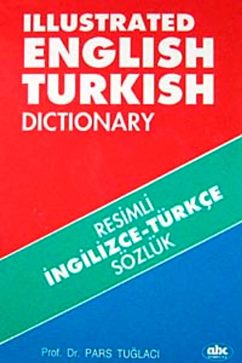 Resimli İngilizce-Türkçe Sözlük Illustrated English-Turkish Dictionary