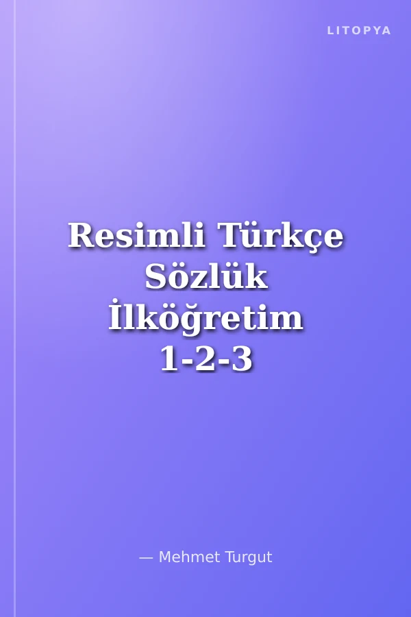 Resimli Türkçe Sözlük İlköğretim 1-2-3