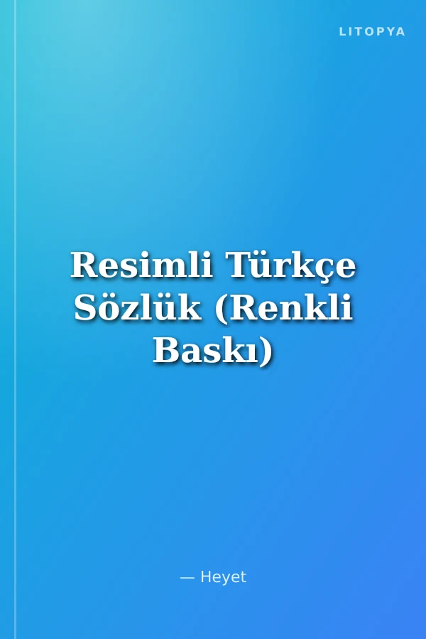 Resimli Türkçe Sözlük (Renkli Baskı)