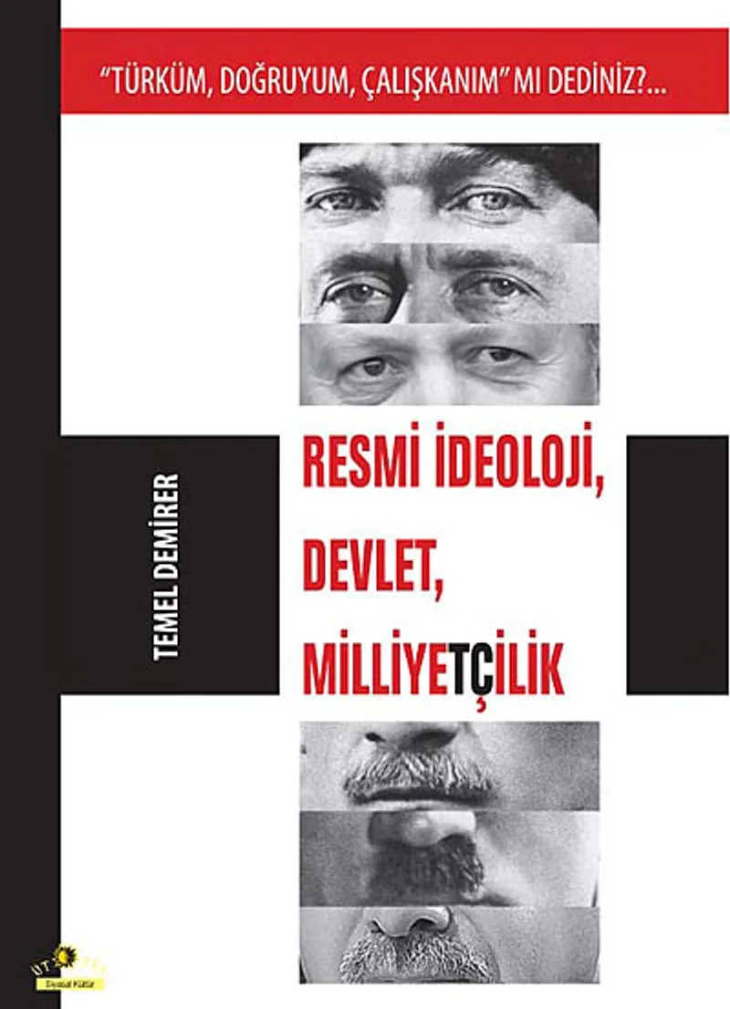 Resmi İdeoloji, Devlet, Milliyetçilik Türküm, Doğruyum, Çalışkanım mı Dediniz?