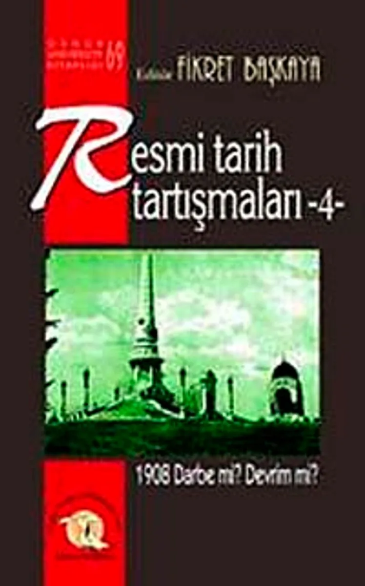 Resmi Tarih Tartışmaları-4 1908 Darbe mi? Devrim mi?