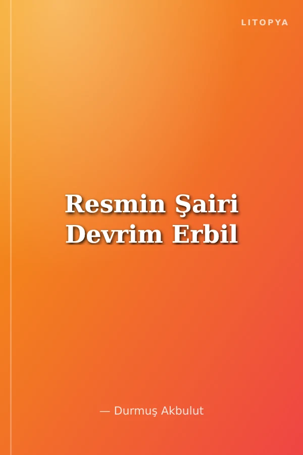 Resmin Şairi Devrim Erbil