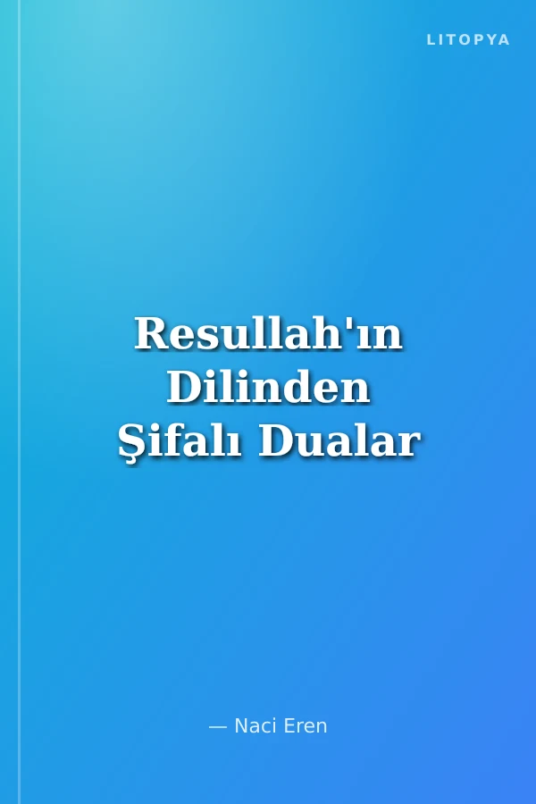 Resullah'ın Dilinden Şifalı Dualar