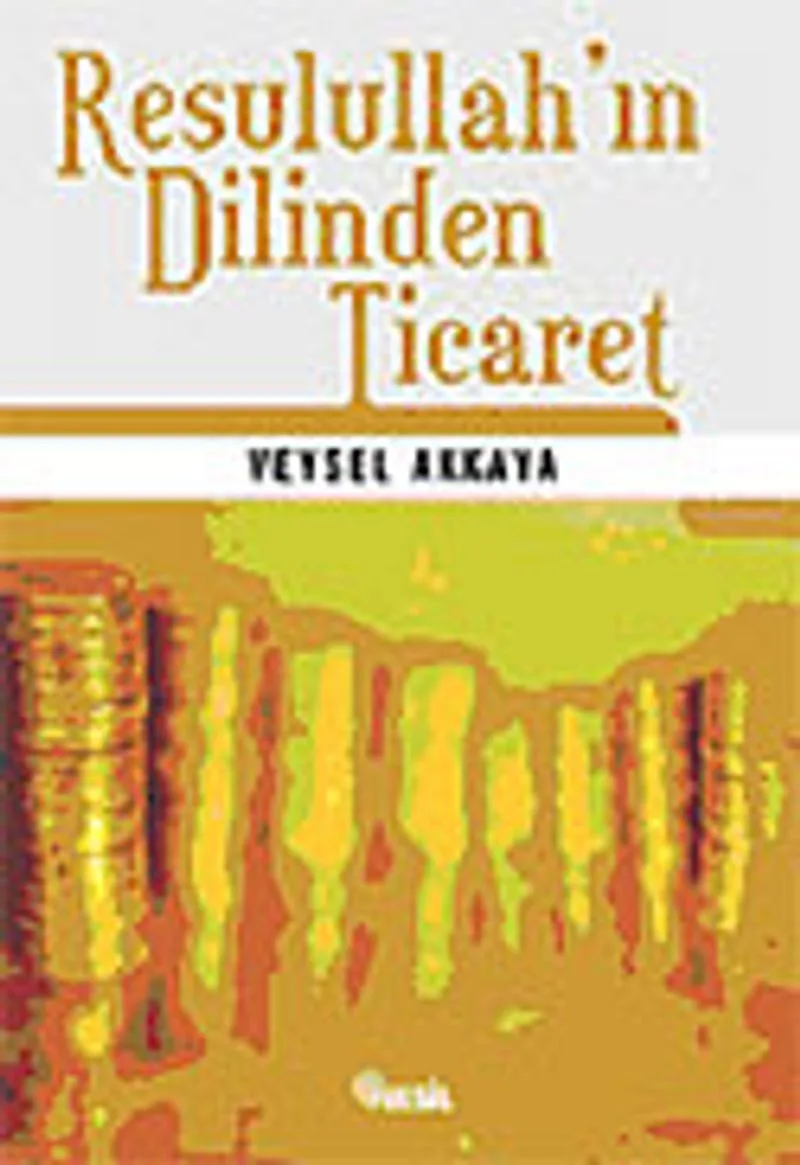 Resulullah'ın Dilinden Ticaret